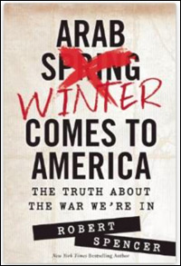 Robert Spencer - Arab Winter COmes to America